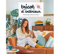 Tricot d'intérieur 20 jolis projets à réaliser soi-même - Collectif la Droguerie - La Droguerie - broché - Guide