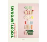 Tricot japonais : Accessoires colorés - Tomoko Noguchi - Vigot - broché - Guide
