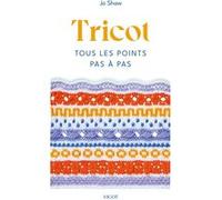 Tricot : Tous les points pas à pas Jo Shaw (Auteur)