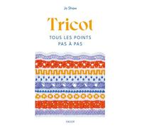 Tricot : Tous les points pas à pas - Jo Shaw - Vigot - broché - Guide