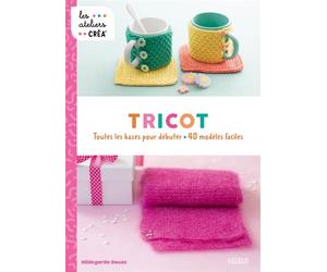 Tricot Toutes les bases pour débuter - 40 modèles faciles - Hildegarde Deuzo - Fleurus - broché - Document jeunesse
