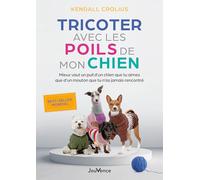 Tricoter avec les poils de mon chien: Mieux vaut un pull d'un chien que tu aimes que d'un mouton que tu n'as jamais rencontré