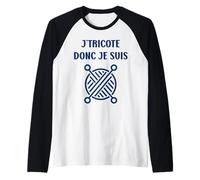 Tricoter Citation Je tricote donc je suis Humour Tricot Manche Raglan