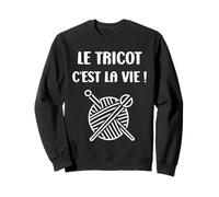 Tricoter Citation Le Tricot c'est la vie Humour Tricot Sweatshirt