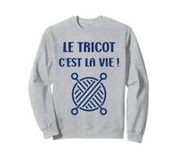 Tricoter Citation Le Tricot c'est la vie Humour Tricot Sweatshirt