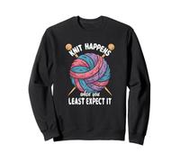 Tricoter Humour Knit Happens When You Least Expect It Funny Sweatshirt