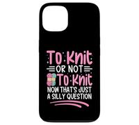 Tricoter ou ne Pas Tricoter Maintenant C'est Juste Une Question Idiote Coque pour iPhone 13