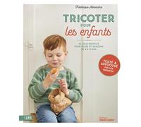 Tricoter pour les enfants: 18 jolis modèles pour filles et garçons de 4 à 10 ans