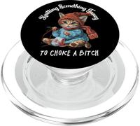 Tricoter Something Fancy to Choke a B Funny Cat Design PopSockets PopGrip pour MagSafe