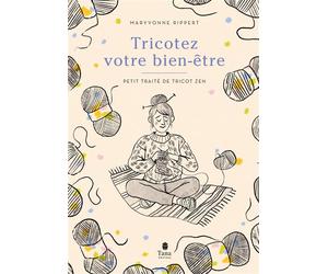 Tricotez votre bien-être - Maryvonne Rippert - Tana Editions - broché - Guide