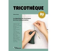 Tricothèque Le répertoire des techniques de tricot indispensables - Amary Solène - Eyrolles - broché - Guide