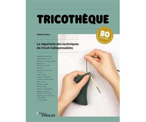 Tricothèque Le répertoire des techniques de tricot indispensables - Amary Solène - Eyrolles - broché - Guide