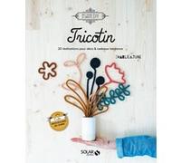 Tricotin - 20 réalisations pour déco & cadeaux tendance Julie Picard (Auteur)