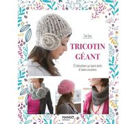 Tricotin géant : 23 réalisations sur looms droits et looms circulaires - Tine Tara - Mango - broché - Guide