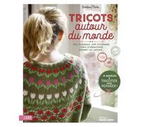 Tricots autour du monde Pull irlandais, jupe écossaise, châle d'andalousie, bonnet de laponie... - Emeline Miche - Marie Claire - broché - Guide