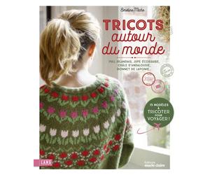Tricots autour du monde Pull irlandais, jupe écossaise, châle d'andalousie, bonnet de laponie... - Emeline Miche - Marie Claire - broché - Guide