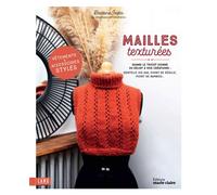 Tricots aux mailles texturées: Vêtements et accessoires raffinés à tricoter