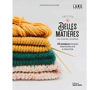 Tricots belles matières lin, chanvre, cachemire: 15 modèles femmes printemps-été à tricoter
