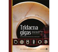 Tridacna Gigas - Objets de prestige en Mélanésie - Eric Lancrenon - Au Vent Des Iles - relié - Beau livre