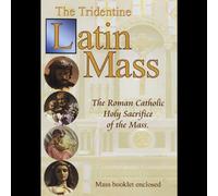 Tridentine Latin Mass: The Roman Catholic Holy Sac