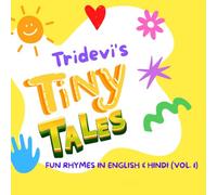 Tridevi's Tiny Tales - Fun Rhymes in English & Hindi (Vol. 1): Short bilingual poems for kids about nature, animals, and good habits