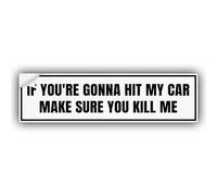 TRIDUBUMST Autocollant humoristique en vinyle blanc « If You're Gonna Hit My Car Make Sure You Kill Me » résistant aux intempéries pour pare-chocs, camions, voitures, jaune