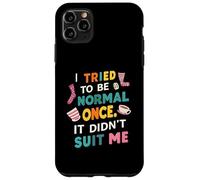Tried To Be Normal Once Funny Quote Coque pour iPhone 11 Pro Max
