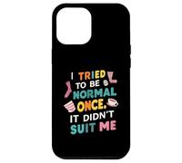 Tried To Be Normal Once Funny Quote Coque pour iPhone 12 Pro Max
