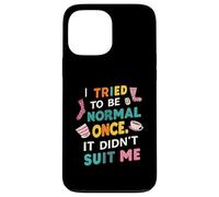 Tried To Be Normal Once Funny Quote Coque pour iPhone 13 Pro Max