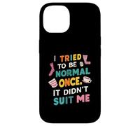 Tried To Be Normal Once Funny Quote Coque pour iPhone 14