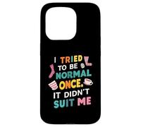 Tried To Be Normal Once Funny Quote Coque pour iPhone 15 Pro
