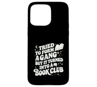 Tried to Form a Gang Turned Into a Book Club Funny Graphic Coque pour iPhone 15 Pro Max