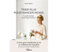 Trier plus pour ranger moins: Le guide pratique de l'Écologie d'intérieur