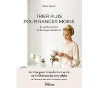 Trier plus pour ranger moins Le guide pratique de l'Écologie d'intérieur - Marie Quéru - Eyrolles - cartonné - Guide