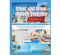 Triest und Friaul-Julisch Venetien Reiseführer 2026: Alles, was Sie brauchen, um Muggia, Duino, Grado, Aquileia und Cividale del Friuli zu erkunden