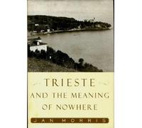 Trieste and the Meaning of Nowhere