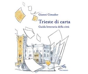 Trieste di carta. Guida letteraria della città