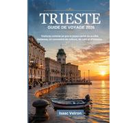 TRIESTE GUIDE DE VOYAGE 2026: Explorez comme un pro le joyau caché de la côte italienne, un concentré de culture, de café et d'histoire.