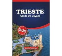 TRIESTE GUIDE DE VOYAGE 2026: Explorez la ville portuaire italienne avec ses points forts locaux, ses joyaux culturels, sa cuisine délicieuse, ses endroits cachés et ses conseils d'initiés.