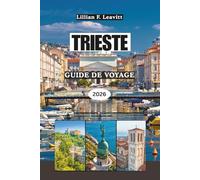 TRIESTE GUIDE DE VOYAGE 2026: Là où l'Italie rencontre l'Adriatique avec le charme côtier, l'élégance impériale et les portes caches entre l'Europe centrale et la Méditerranée