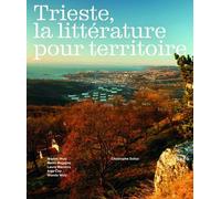 Trieste, la littérature pour territoire - Christophe Solioz - Georg - broché - Monographie