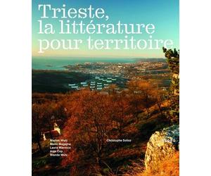 Trieste, la littérature pour territoire - Christophe Solioz - Georg - broché - Monographie