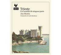 Trieste O El Sentido De Ninguna Parte - [Livre en VO] Morris, Jan (Auteur)