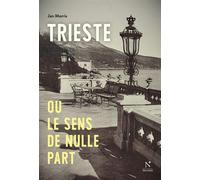 Trieste Ou le sens de nulle part - Jan Morris - Nevicata - broché - Roman