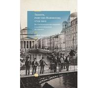 Trieste, Port Des Habsbourg 1719-1915 - De L'intégration Des Immigrés À La Désintégration Du Creuset