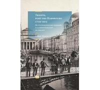 Trieste, port des Hasbourg, 1719-1915 Gilbert Bosetti (Auteur)