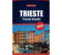 Trieste Travel Guide 2025: Experience Local Culture, History, and Must-See Attractions with Practical Tips for First-Time and Returning Visitors.