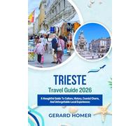 Trieste Travel Guide 2026: A thoughtful Guide To Culture, History, Coastal Charm, And Unforgettable Local Experiences