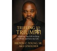 Trifling to Triumph: Allowing the Gift to Strip My Pride and Save My Life