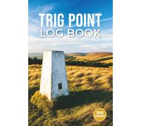 Trig Point Log Book: A Field Journal for Hill Walkers and Peak Baggers to Record Flush Brackets, Grid Refs and Routes